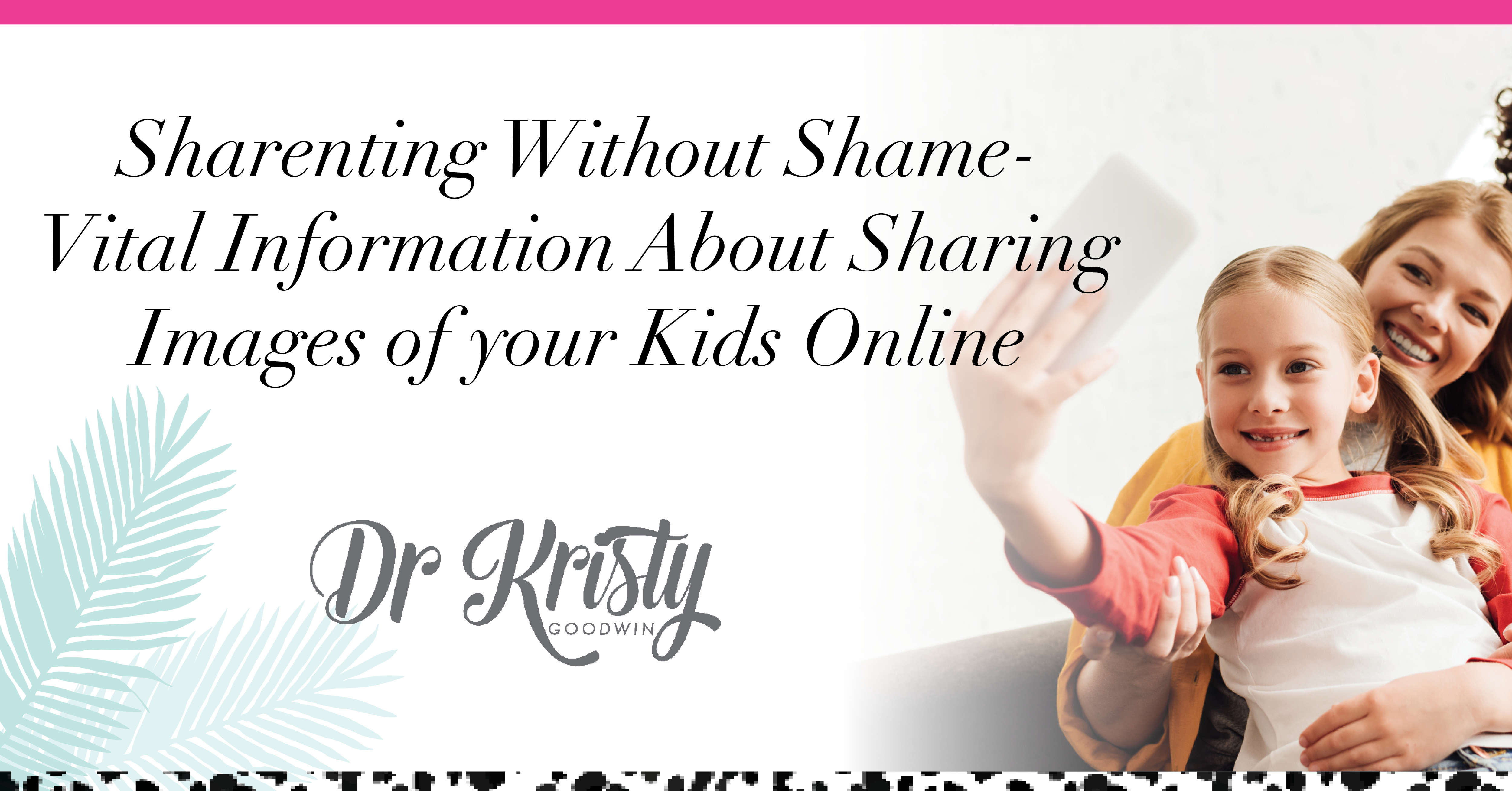 Dr Kristy Goodwin– Sharenting